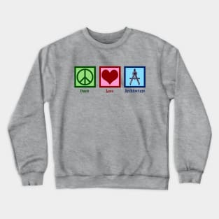 Peace Love Architecture Crewneck Sweatshirt
